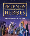 Friends and Heroes: The Nativity Story - CMS